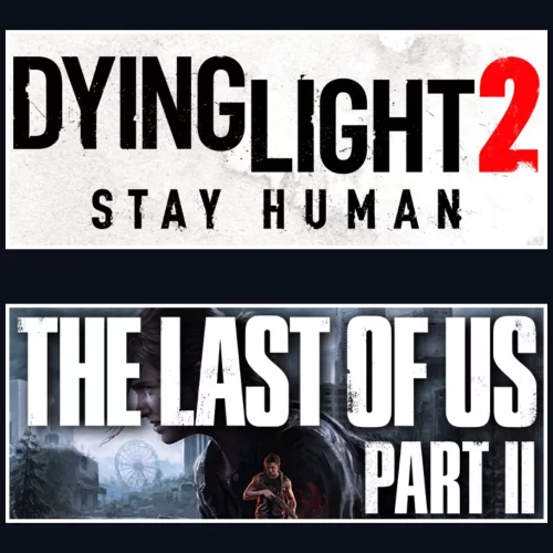 Dying Light 2 + The Last Of Us Part 2